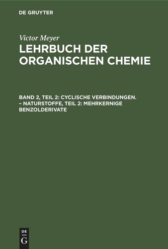 Lehrbuch der organischen Chemie: Band 2, Teil 2 Cyclische Verbindungen. – Naturstoffe, Teil 2: Mehrkernige Benzolderivate