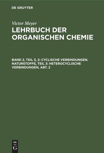 Lehrbuch der organischen Chemie: Band 2, Teil 3, 2 Cyclische Verbindungen. Naturstoffe, Teil 3: Heterocyclische Verbindungen, Abt. 2