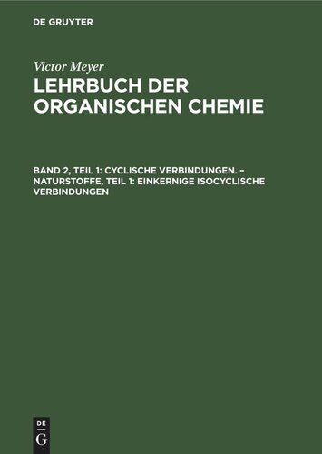 Lehrbuch der organischen Chemie: Band 2, Teil 1 Cyclische Verbindungen. – Naturstoffe, Teil 1: Einkernige isocyclische Verbindungen