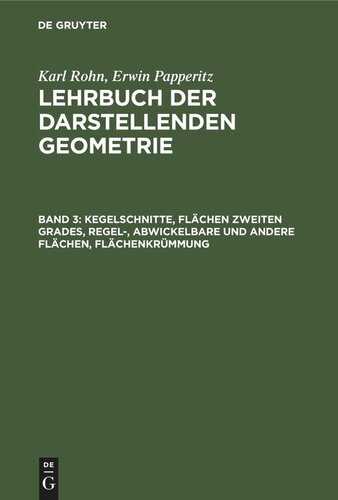 Lehrbuch der darstellenden Geometrie: Band 3 Kegelschnitte, Flächen zweiten Grades, Regel-, Abwickelbare und andere Flächen, Flächenkrümmung