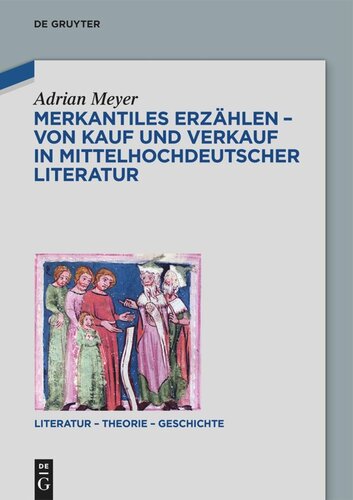 Merkantiles Erzählen – Von Kauf und Verkauf in mittelhochdeutscher Literatur