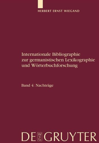 Internationale Bibliographie zur germanistischen Lexikographie und Wörterbuchforschung: Band 4 Nachträge