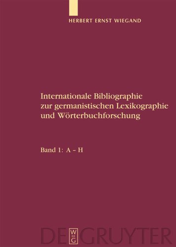 Internationale Bibliographie zur germanistischen Lexikographie und Wörterbuchforschung: Band 1 A-H