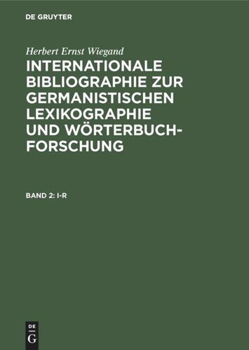 Internationale Bibliographie zur germanistischen Lexikographie und Wörterbuchforschung: Band 2 I-R