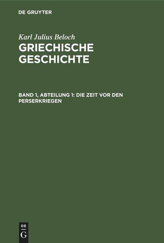 Griechische Geschichte: Band 1, Abteilung 1 Die Zeit vor den Perserkriegen