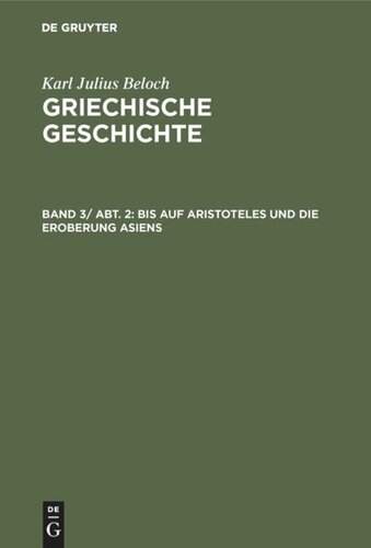 Griechische Geschichte: Band 3, Abteilung 2 Bis auf Aristoteles und die Eroberung Asiens