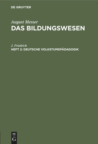 Das Bildungswesen. Heft 3 Deutsche Volkstumspädagogik: Die Notwendigkeit ihrer Begründung nebst Bausteinen und Richtlinien. Eine Anregung zur zeitgemäßen Neugestaltung der Erziehungskunde