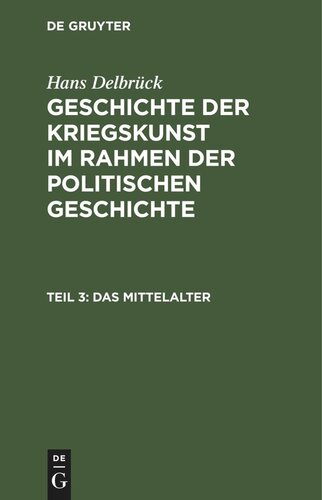 Geschichte der Kriegskunst im Rahmen der politischen Geschichte. Teil 3 Das Mittelalter: Von Karl dem Großen bis zum späten Mittelalter