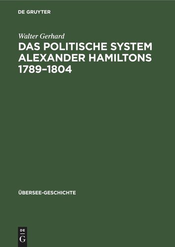 Das politische System Alexander Hamiltons 1789–1804