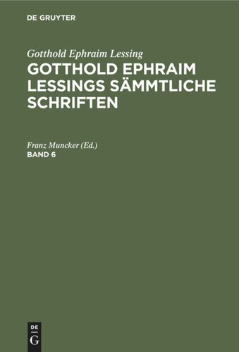 Gotthold Ephraim Lessings Sämmtliche Schriften: Band 6