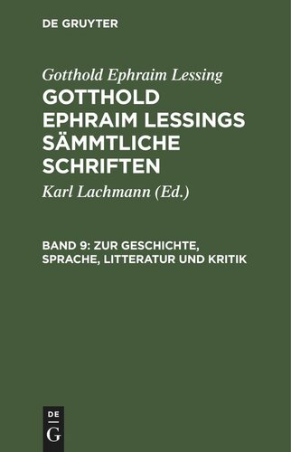 Gotthold Ephraim Lessings Sämmtliche Schriften. Band 9 Zur Geschichte, Sprache, Litteratur und Kritik: (Fortsetzung.)