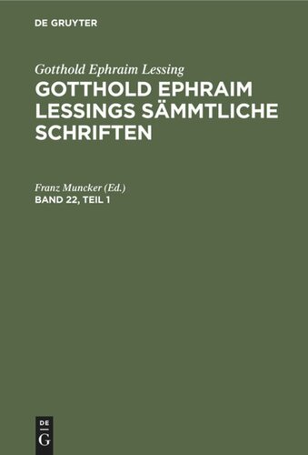 Gotthold Ephraim Lessings Sämmtliche Schriften: Band 22, Teil 1