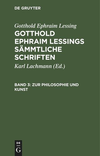 Gotthold Ephraim Lessings Sämmtliche Schriften. Band 3 Zur Philosophie und Kunst: (Fortsetzung.)