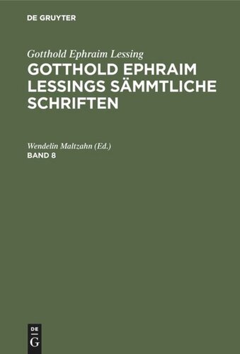 Gotthold Ephraim Lessings Sämmtliche Schriften: Band 8