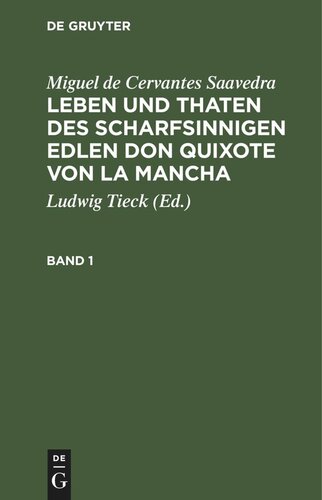 Leben und Thaten des scharfsinnigen Edlen Don Quixote von la Mancha: Band 1