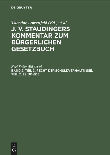 J. v. Staudingers Kommentar zum Bürgerlichen Gesetzbuch: Band 2, Teil 2 Recht der Schuldverhältnisse, Teil 2. §§ 581–853