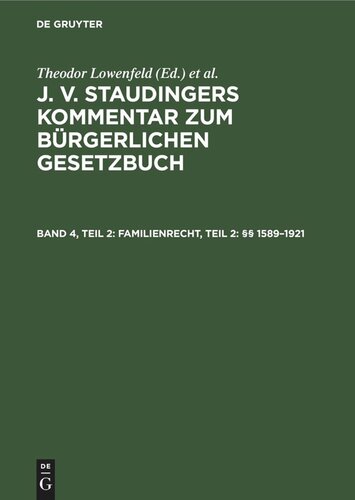 J. v. Staudingers Kommentar zum Bürgerlichen Gesetzbuch: Band 4, Teil 2 Familienrecht, Teil 2: §§ 1589–1921