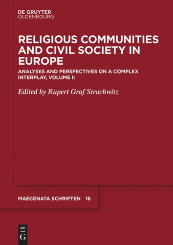 Religious Communities and Civil Society in Europe. Volume II Religious Communities and Civil Society in Europe: Analyses and Perspectives on a Complex Interplay, Volume II