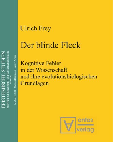 Der blinde Fleck: Kognitive Fehler in der Wissenschaft und ihre evolutionsbiologischen Grundlagen