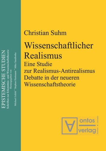 Wissenschaftlicher Realismus: Eine Studie zur Realismus-Antirealismus-Debatte in der neueren Wissenschaftstheorie