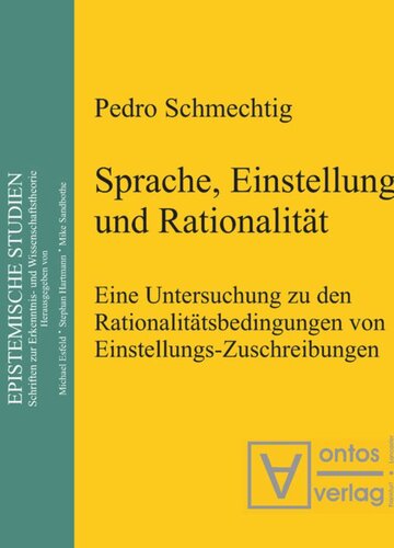 Sprache, Einstellung und Rationalität: Eine Untersuchung zu den Rationalitätsbedingungen von Einstellungs-Zuschreibungen