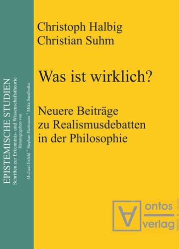 Was ist wirklich?: Neuere Beiträge zu Realismusdebatten in der Philosophie