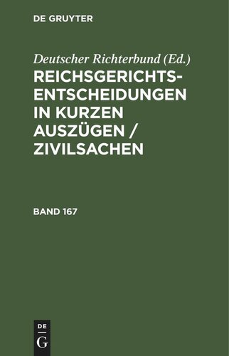 Reichsgerichts-Entscheidungen in kurzen Auszügen / Zivilsachen: Band 167