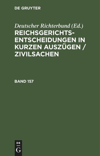 Reichsgerichts-Entscheidungen in kurzen Auszügen / Zivilsachen: Band 157