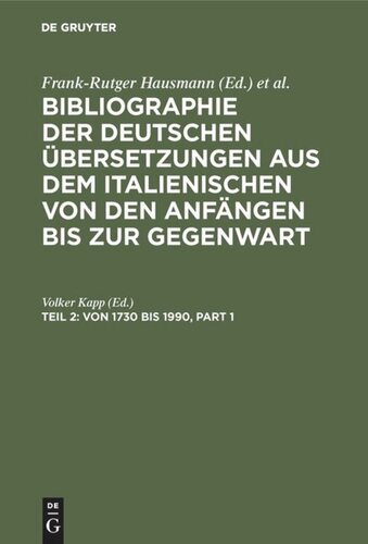 Bibliographie der deutschen Übersetzungen aus dem Italienischen von den Anfängen bis zur Gegenwart: Band 2 Von 1730 bis 1990