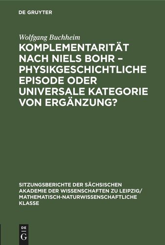 Komplementarität nach Niels Bohr – Physikgeschichtliche Episode oder universale Kategorie von Ergänzung?