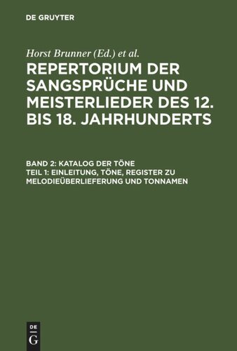 Repertorium der Sangsprüche und Meisterlieder des 12. bis 18. Jahrhunderts: Band 2 Katalog der Töne: Bd. 2,1 Einleitung, Töne, Register zu Melodieüberlieferung und Tonnamen; Bd. 2,2 Register zu den Tonschemata