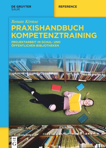 Praxishandbuch Kompetenztraining: Projektarbeit in Schul- und Öffentlichen Bibliotheken