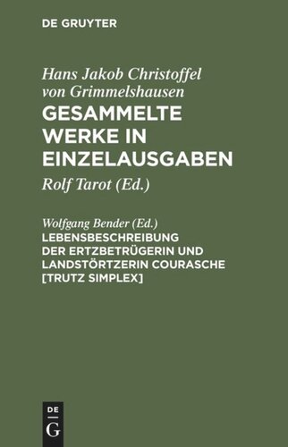 Gesammelte Werke in Einzelausgaben: Lebensbeschreibung der Ertzbetrügerin und Landstörtzerin Courasche [Trutz Simplex]