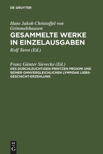 Gesammelte Werke in Einzelausgaben: Des Durchleuchtigen Printzen Proximi und Seiner ohnvergleichlichen Lympidae Liebs-Geschicht-Erzehlung