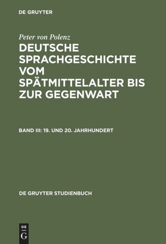 Deutsche Sprachgeschichte vom Spätmittelalter bis zur Gegenwart: Band III 19. und 20. Jahrhundert