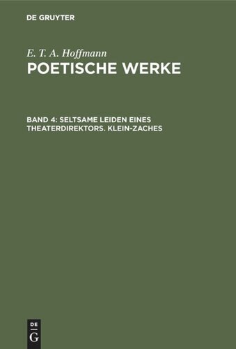 Poetische Werke: Band 4 Seltsame Leiden eines Theaterdirektors. Klein-Zaches