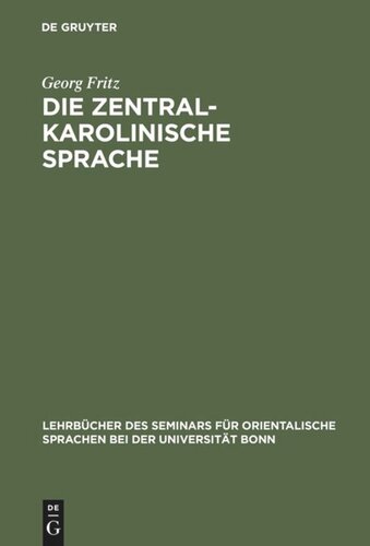 Die zentralkarolinische Sprache: Grammatik, Übungen u. Wörterbuch der Mundart der westlich von Truk liegenden Atolle, insbesondere der Saipan-Karoliner