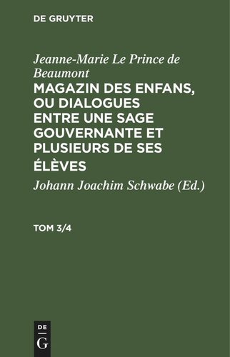 Magazin des enfans, ou dialogues entre une sage gouvernante et plusieurs de ses élèves: Tom 3/4