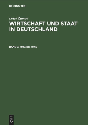 Wirtschaft und Staat in Deutschland. Band 3 1933 bis 1945: Mit einem Kapitel über Außenhandel und Okkupationswirtschaftspolitik 1939 bis 1945