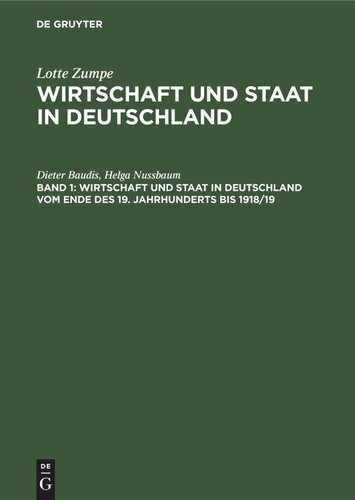 Wirtschaft und Staat in Deutschland: Band 1 Wirtschaft und Staat in Deutschland vom Ende des 19. Jahrhunderts bis 1918/19