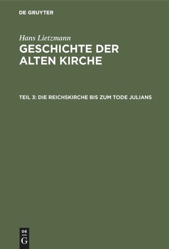 Geschichte der alten Kirche: Teil 3 Die Reichskirche bis zum Tode Julians