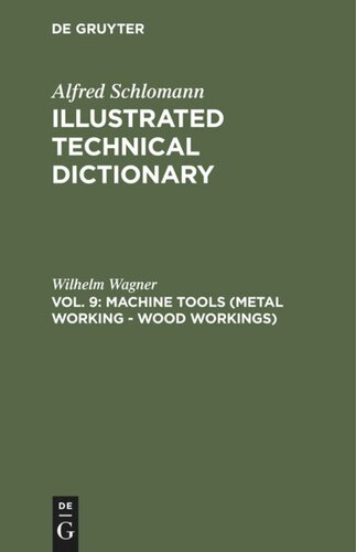 Illustrated Technical Dictionary: Vol. 9 Machine Tools (Metal Working - Wood Workings)