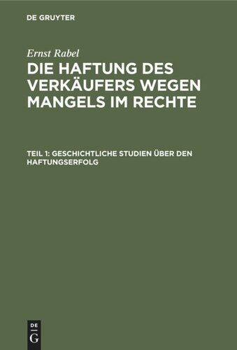 Die Haftung des Verkäufers wegen Mangels im Rechte: Teil 1 Geschichtliche Studien über den Haftungserfolg