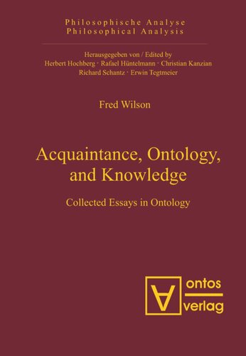 Acquaintance, Ontology, and Knowledge: Collected Essays in Ontology