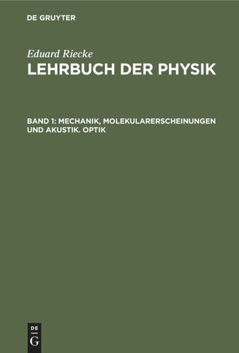 Lehrbuch der Physik: Band 1 Mechanik, Molekularerscheinungen und Akustik. Optik