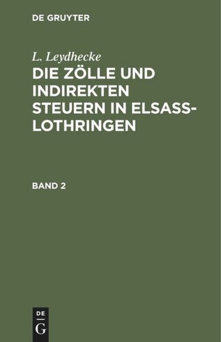 Die Zölle und indirekten Steuern in Elsaß-Lothringen: Band 2