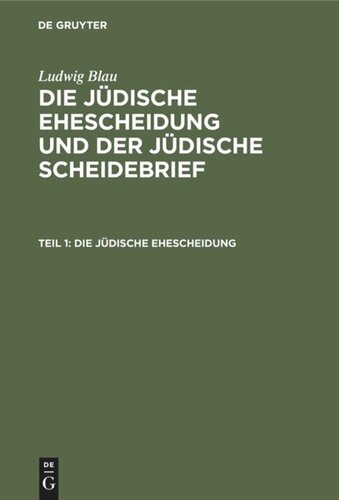 Die jüdische Ehescheidung und der jüdische Scheidebrief: Teil 1 Die jüdische Ehescheidung