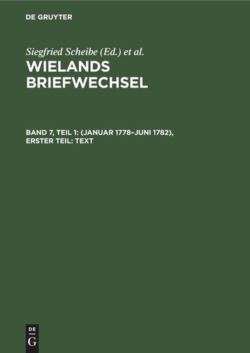 Wielands Briefwechsel: Band 7, Teil 1 (Januar 1778–Juni 1782), Erster Teil: Text