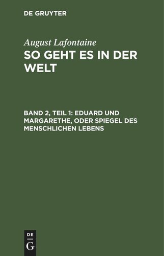 So geht es in der Welt: Band 2, Teil 1 Eduard und Margarethe, oder Spiegel des menschlichen Lebens