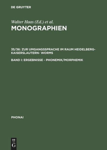 Monographien. 35/36 Zur Umgangssprache im Raum Heidelberg-Kaiserslautern- Worms: Band I: Ergebnisse – Phonemik/Morphemik. Band II: Texte aus Heidelberg, Kaiserslautern, Worms